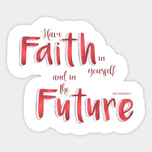 Have faith in yourself and in the future - red Sticker